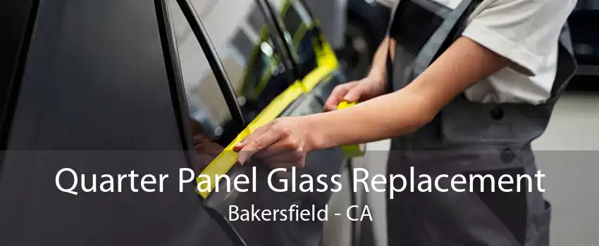 Quarter Panel Glass Replacement Bakersfield - CA