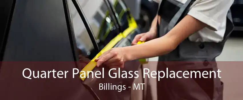 Quarter Panel Glass Replacement Billings - MT