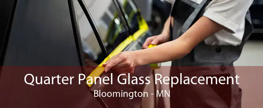 Quarter Panel Glass Replacement Bloomington - MN