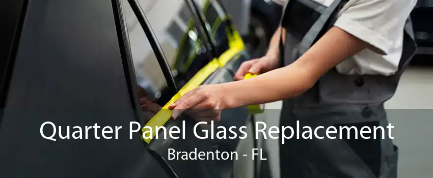 Quarter Panel Glass Replacement Bradenton - FL