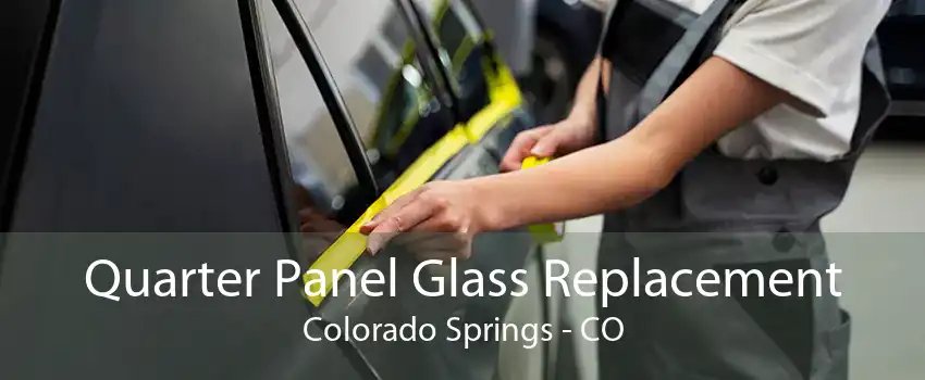 Quarter Panel Glass Replacement Colorado Springs - CO