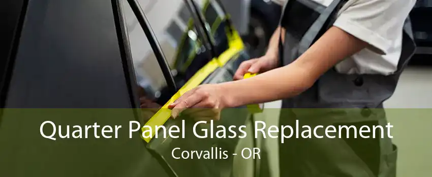 Quarter Panel Glass Replacement Corvallis - OR