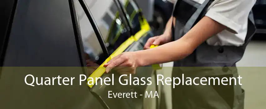 Quarter Panel Glass Replacement Everett - MA