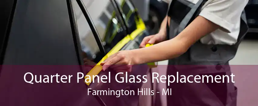 Quarter Panel Glass Replacement Farmington Hills - MI