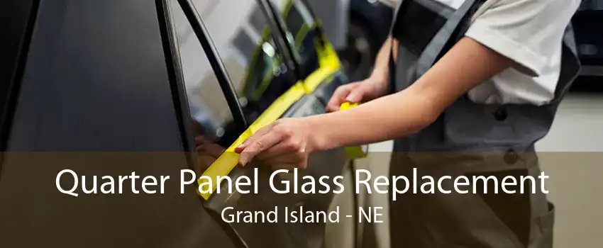 Quarter Panel Glass Replacement Grand Island - NE