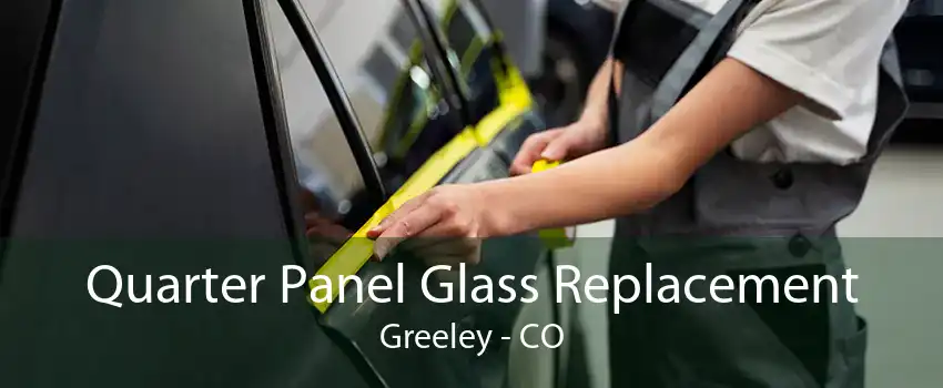 Quarter Panel Glass Replacement Greeley - CO