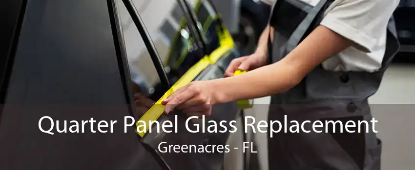Quarter Panel Glass Replacement Greenacres - FL