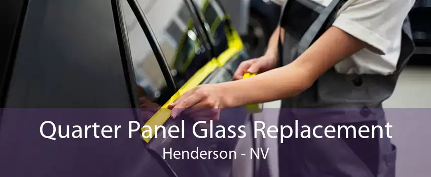 Quarter Panel Glass Replacement Henderson - NV