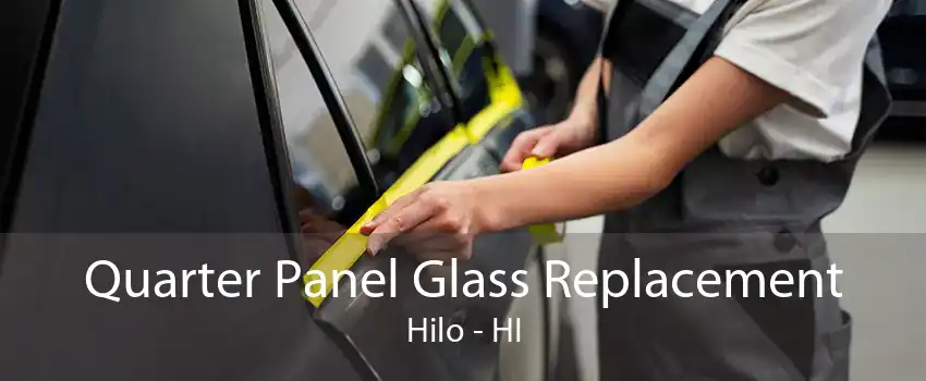 Quarter Panel Glass Replacement Hilo - HI