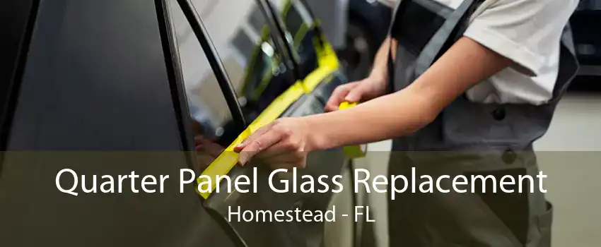 Quarter Panel Glass Replacement Homestead - FL