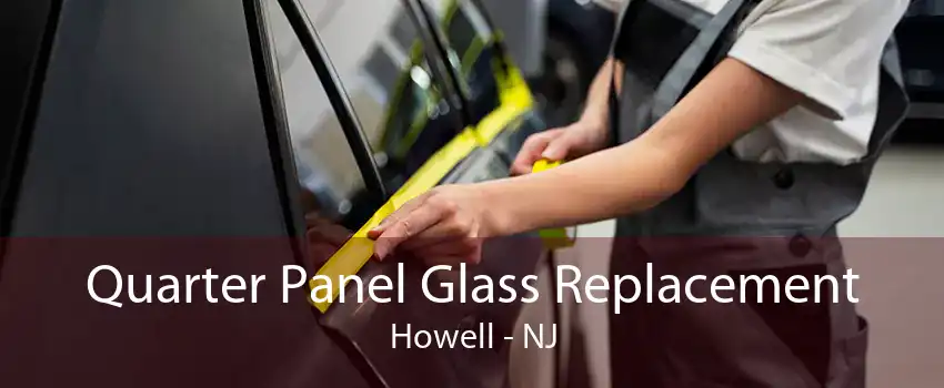 Quarter Panel Glass Replacement Howell - NJ