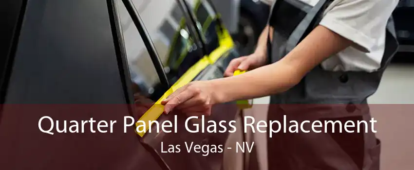 Quarter Panel Glass Replacement Las Vegas - NV