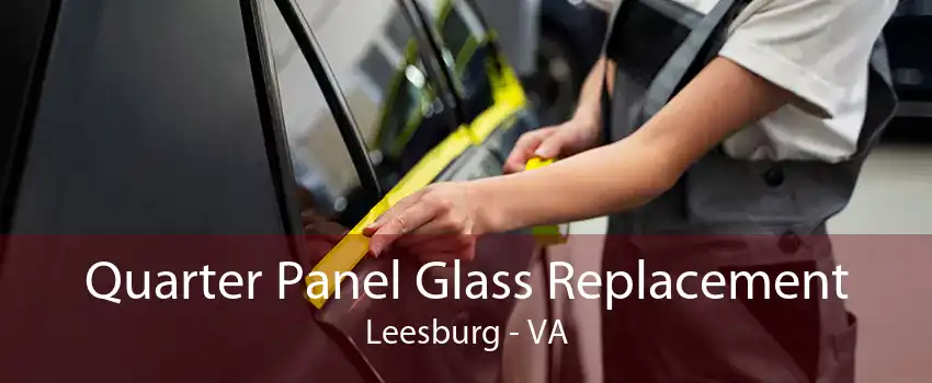 Quarter Panel Glass Replacement Leesburg - VA