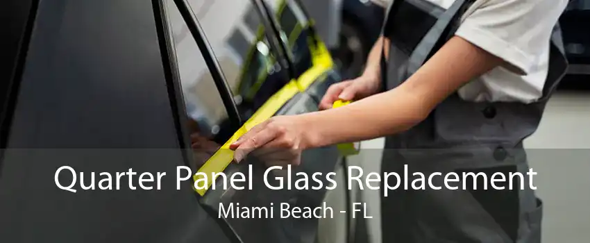 Quarter Panel Glass Replacement Miami Beach - FL