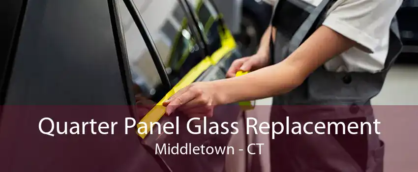 Quarter Panel Glass Replacement Middletown - CT