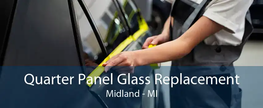 Quarter Panel Glass Replacement Midland - MI