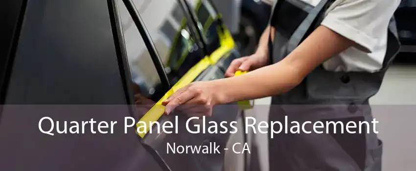 Quarter Panel Glass Replacement Norwalk - CA