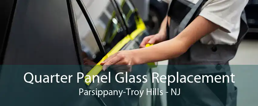 Quarter Panel Glass Replacement Parsippany-Troy Hills - NJ