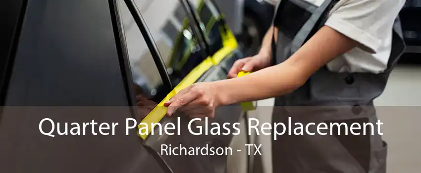 Quarter Panel Glass Replacement Richardson - TX