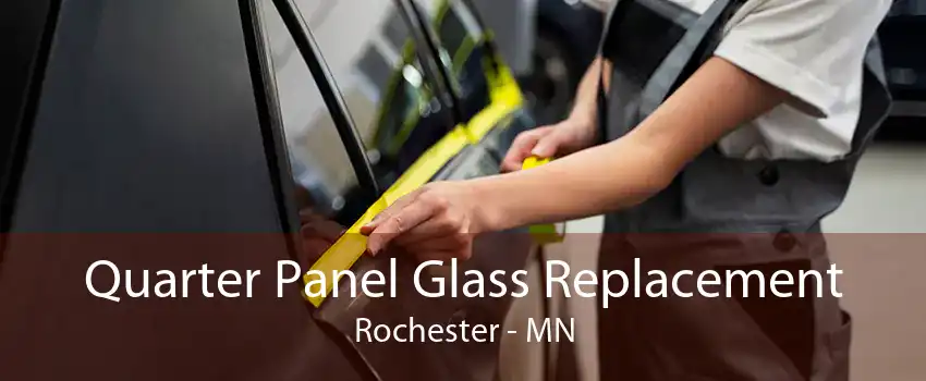 Quarter Panel Glass Replacement Rochester - MN