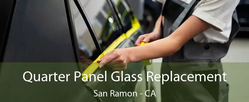 Quarter Panel Glass Replacement San Ramon - CA