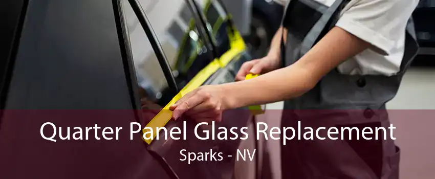 Quarter Panel Glass Replacement Sparks - NV