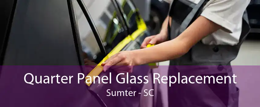 Quarter Panel Glass Replacement Sumter - SC