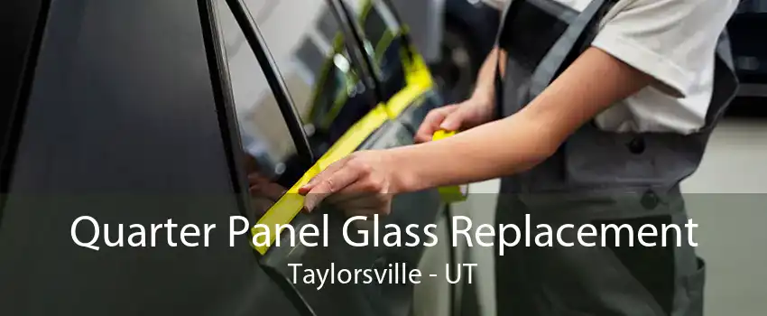 Quarter Panel Glass Replacement Taylorsville - UT