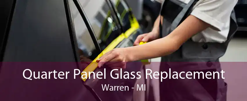 Quarter Panel Glass Replacement Warren - MI