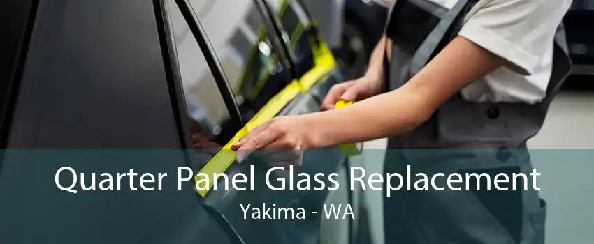 Quarter Panel Glass Replacement Yakima - WA