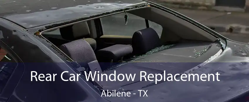  Rear Car Window Replacement Abilene - TX