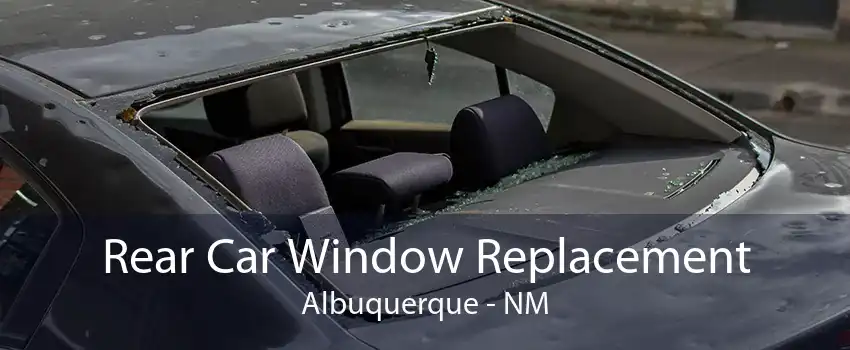  Rear Car Window Replacement Albuquerque - NM