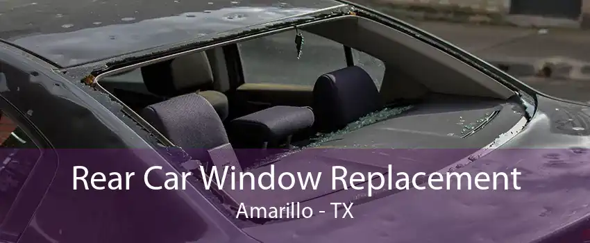 Rear Car Window Replacement Amarillo - TX