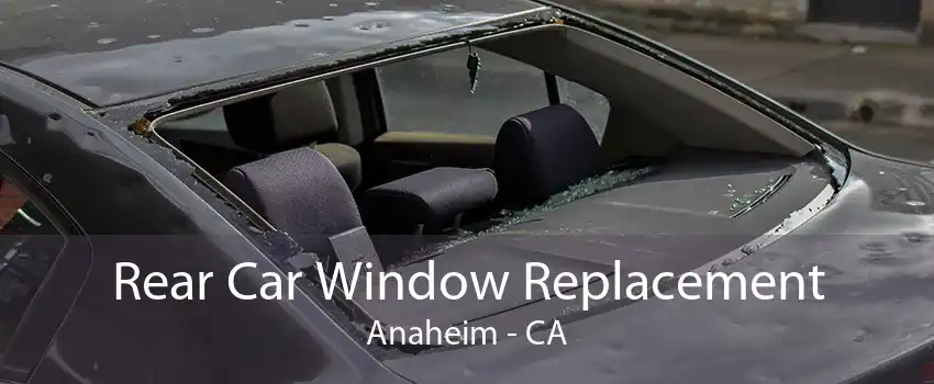 Rear Car Window Replacement Anaheim - CA