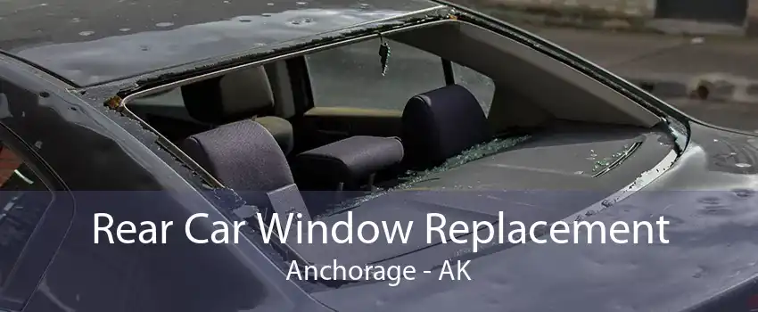 Rear Car Window Replacement Anchorage - AK