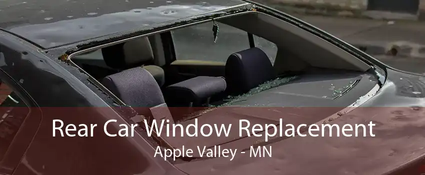 Rear Car Window Replacement Apple Valley - MN