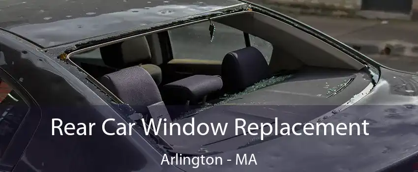 Rear Car Window Replacement Arlington - MA