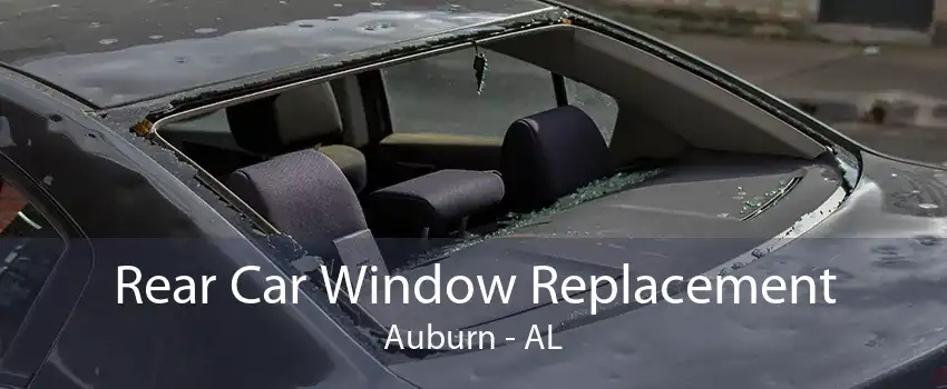 Rear Car Window Replacement Auburn - AL