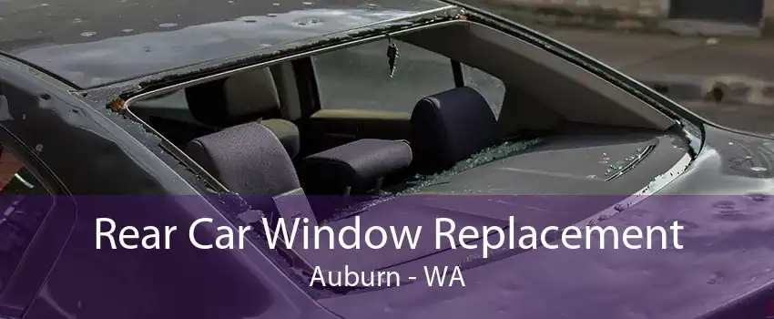Rear Car Window Replacement Auburn - WA