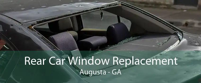 Rear Car Window Replacement Augusta - GA