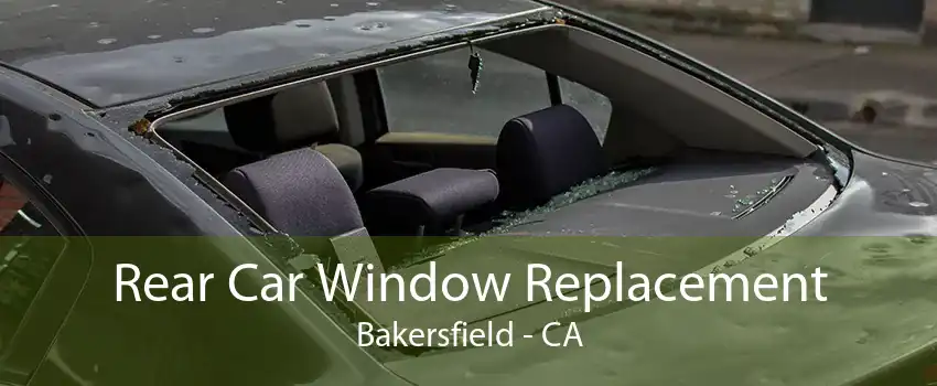 Rear Car Window Replacement Bakersfield - CA