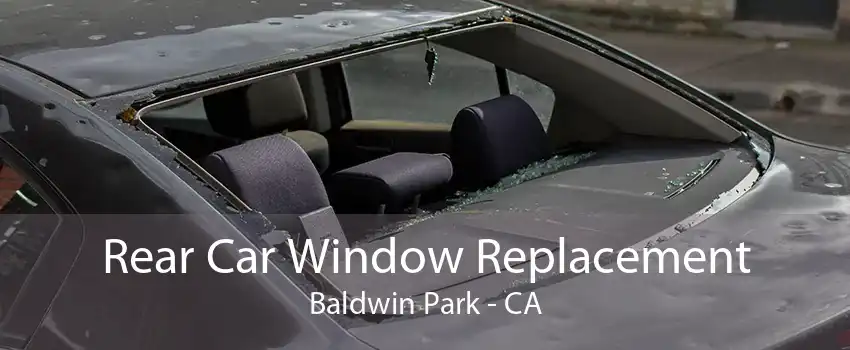 Rear Car Window Replacement Baldwin Park - CA
