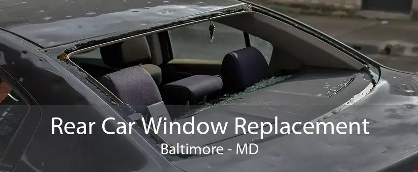 Rear Car Window Replacement Baltimore - MD