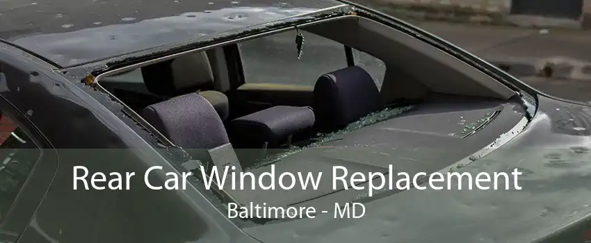 Rear Car Window Replacement Baltimore - MD