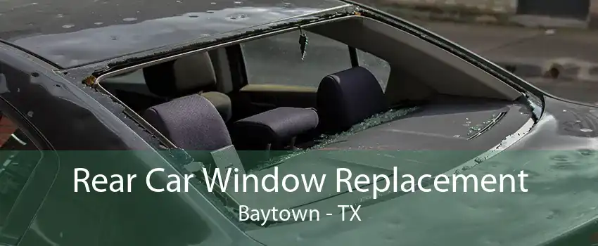 Rear Car Window Replacement Baytown - TX