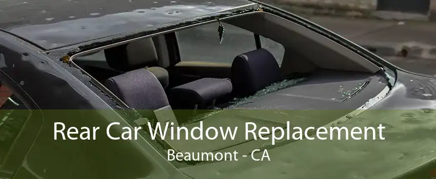 Rear Car Window Replacement Beaumont - CA