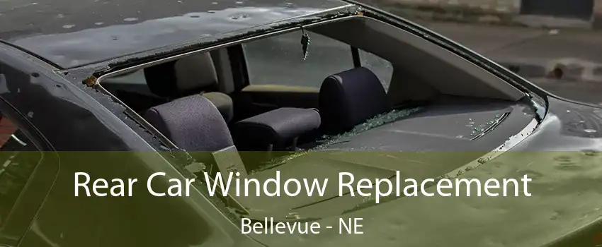 Rear Car Window Replacement Bellevue - NE