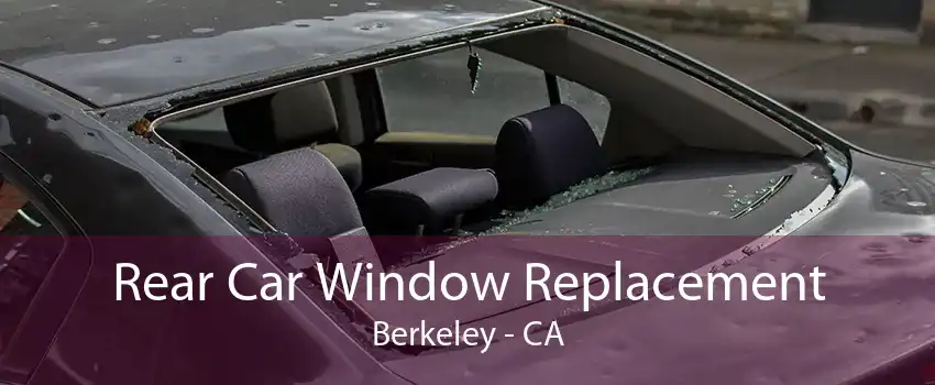 Rear Car Window Replacement Berkeley - CA