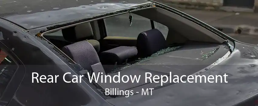 Rear Car Window Replacement Billings - MT