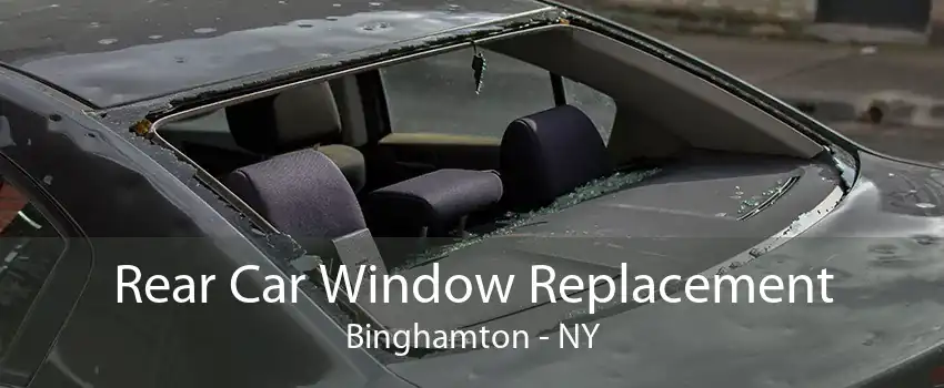 Rear Car Window Replacement Binghamton - NY
